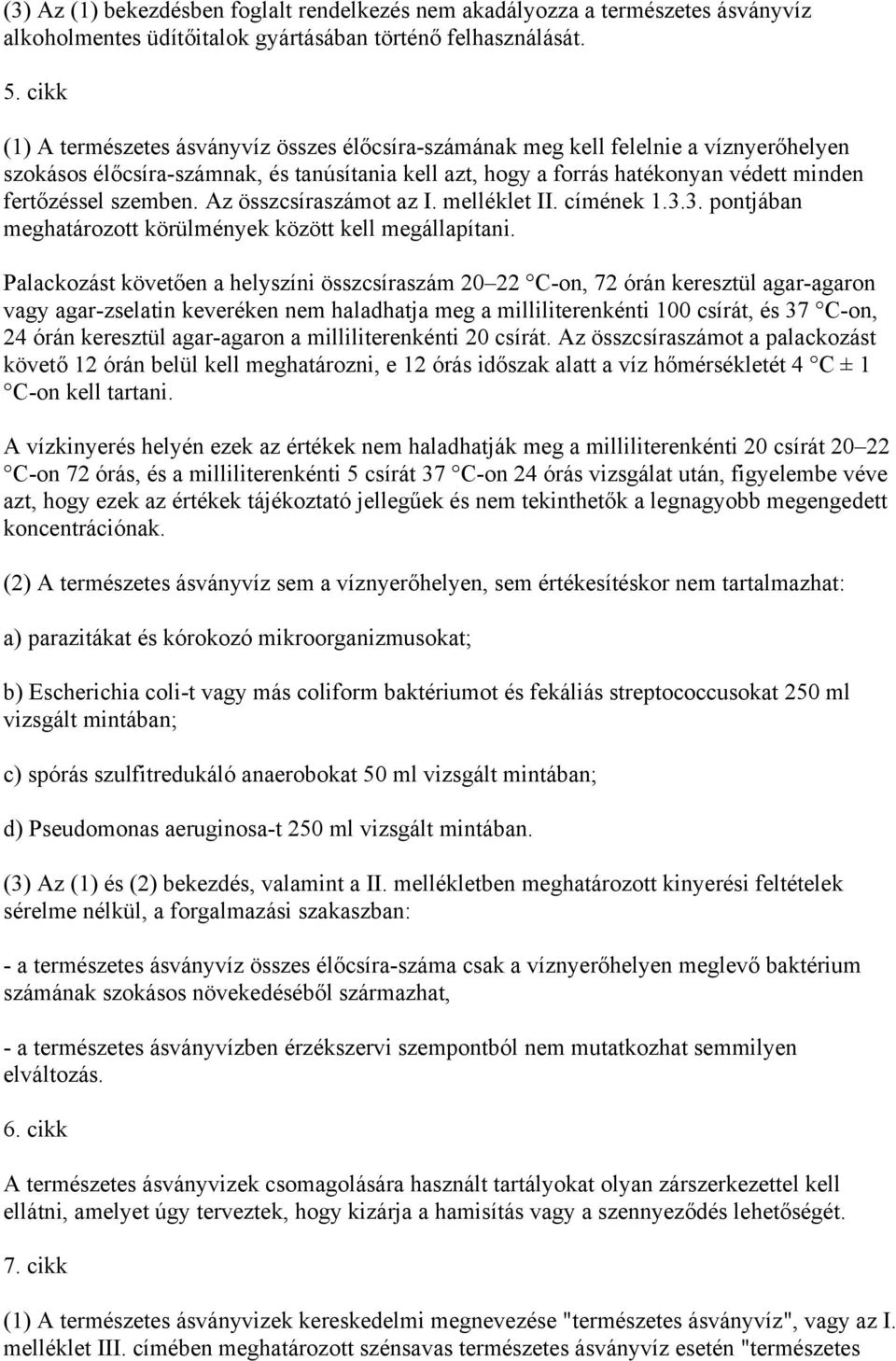 szemben. Az összcsíraszámot az I. melléklet II. címének 1.3.3. pontjában meghatározott körülmények között kell megállapítani.