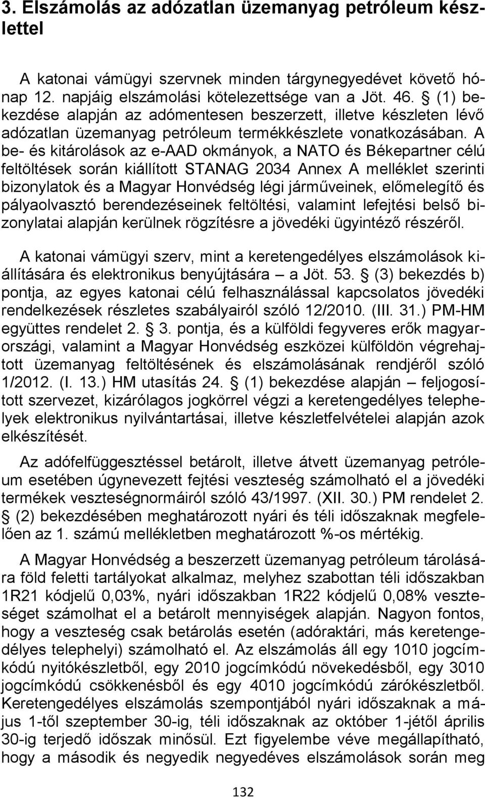 A be- és kitárolások az e-aad okmányok, a NATO és Békepartner célú feltöltések során kiállított STANAG 2034 Annex A melléklet szerinti bizonylatok és a Magyar Honvédség légi járműveinek, előmelegítő