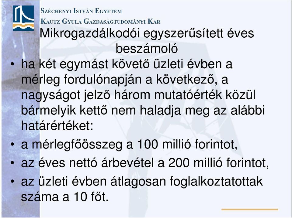 haladja meg az alábbi határértéket: a mérlegfőösszeg a 100 millió forintot, az éves nettó