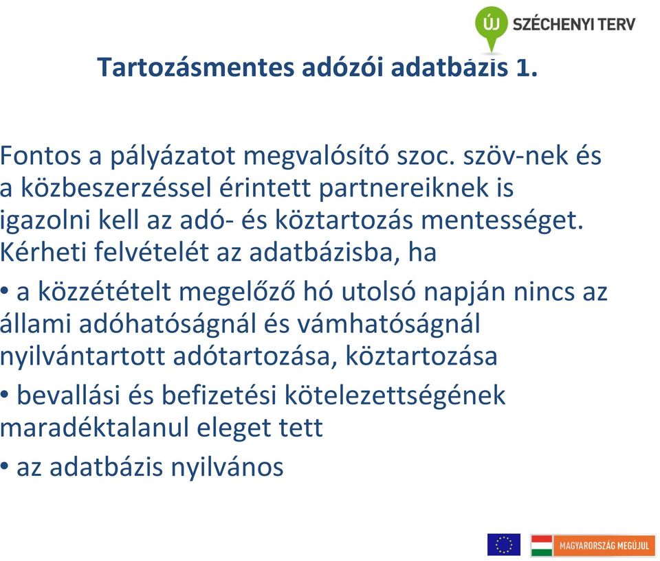 Kérheti felvételét az adatbázisba, ha a közzétételt megelőző hó utolsó napján nincs az állami adóhatóságnál