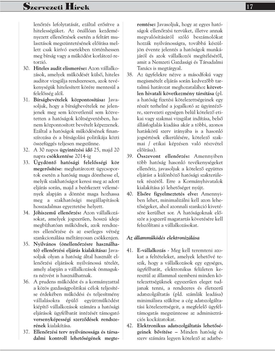 Hiteles audit elismerése: Azon vállalkozások, amelyek mûködését külsô, hiteles auditor vizsgálja rendszeresen, azok tevékenységük hitelesített körére mentesül a felelôsség alól. 31.