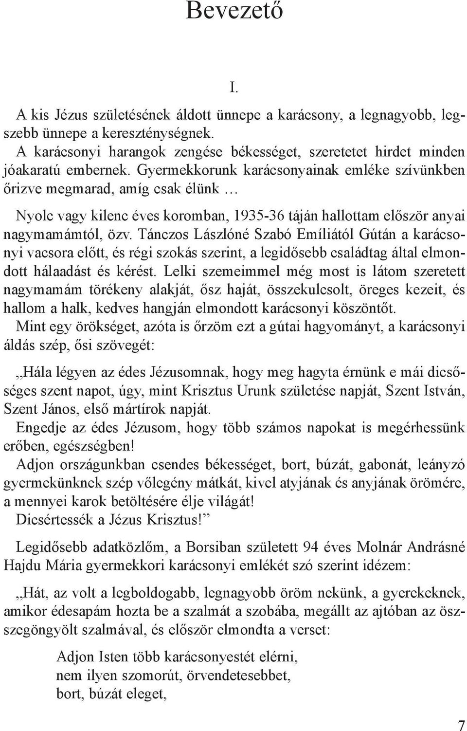 Tánczos Lászlóné Szabó Emíliától Gútán a karácsonyi vacsora előtt, és régi szokás szerint, a legidősebb családtag által elmondott hálaadást és kérést.