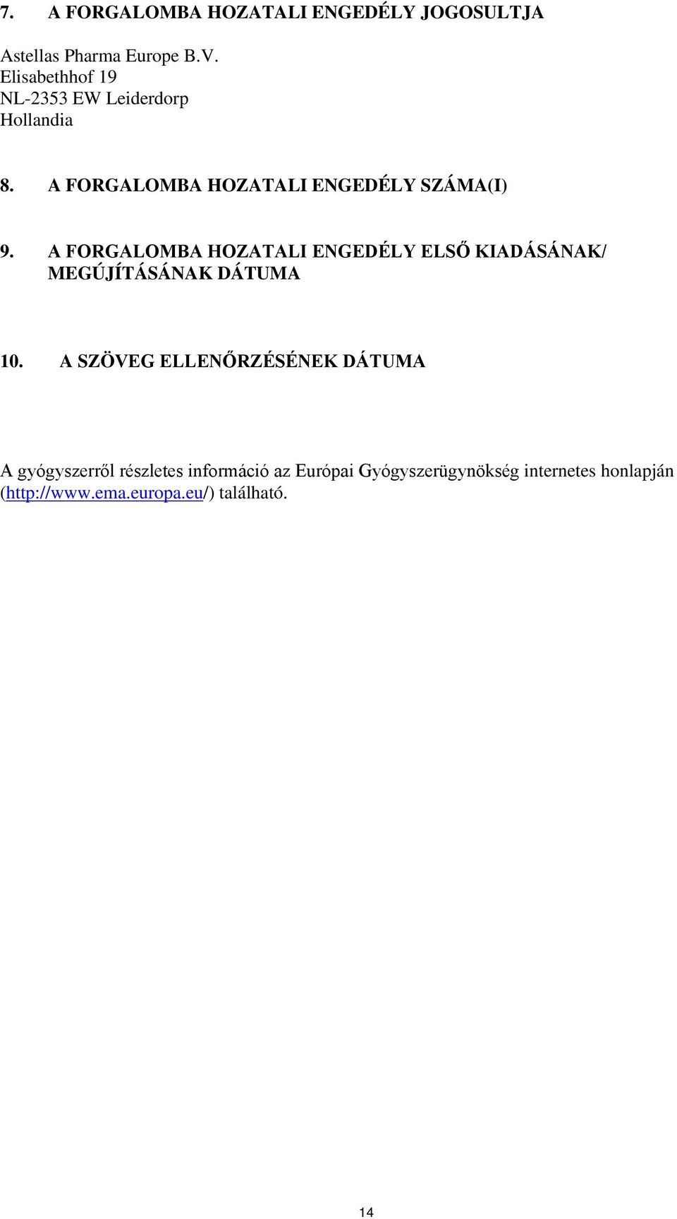 A FORGALOMBA HOZATALI ENGEDÉLY ELSŐ KIADÁSÁNAK/ MEGÚJÍTÁSÁNAK DÁTUMA 10.