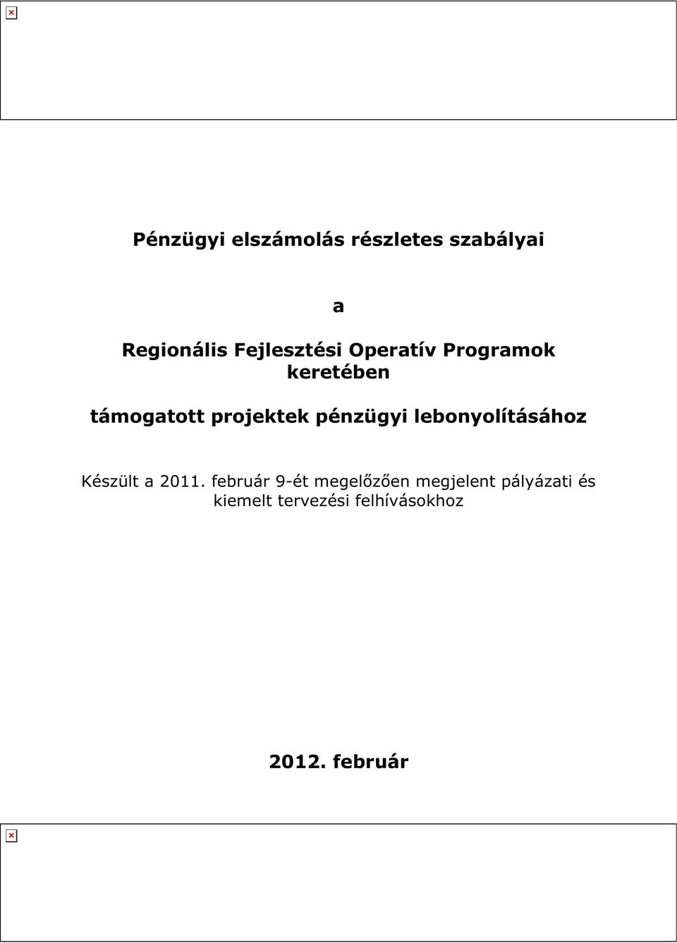 pénzügyi lebonyolításához Készült a 2011.