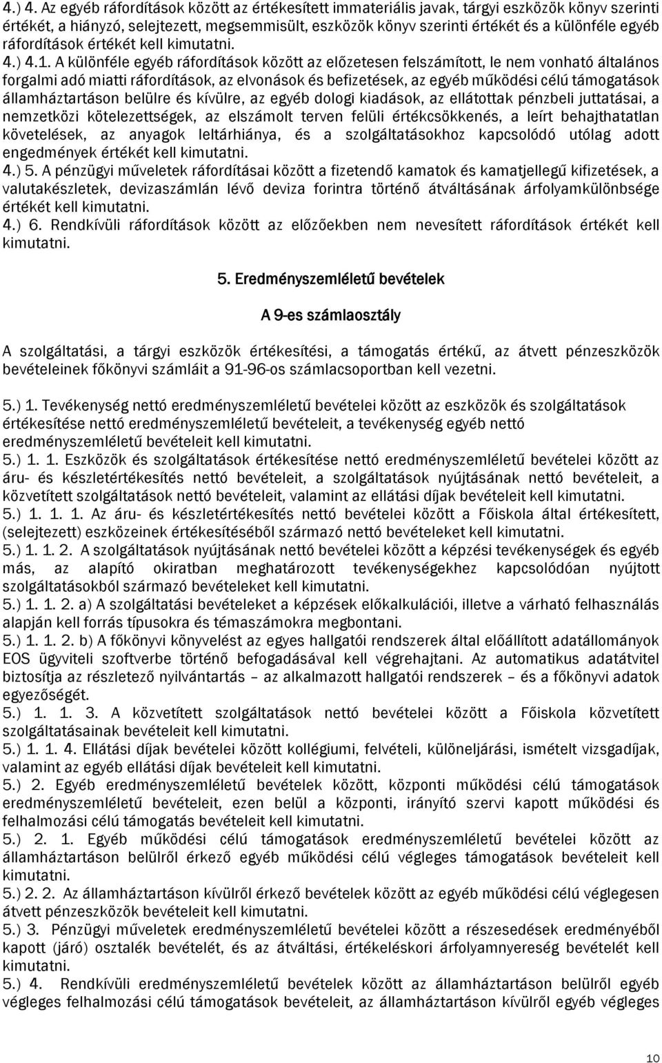 ráfordítások értékét kell kimutatni. 1.