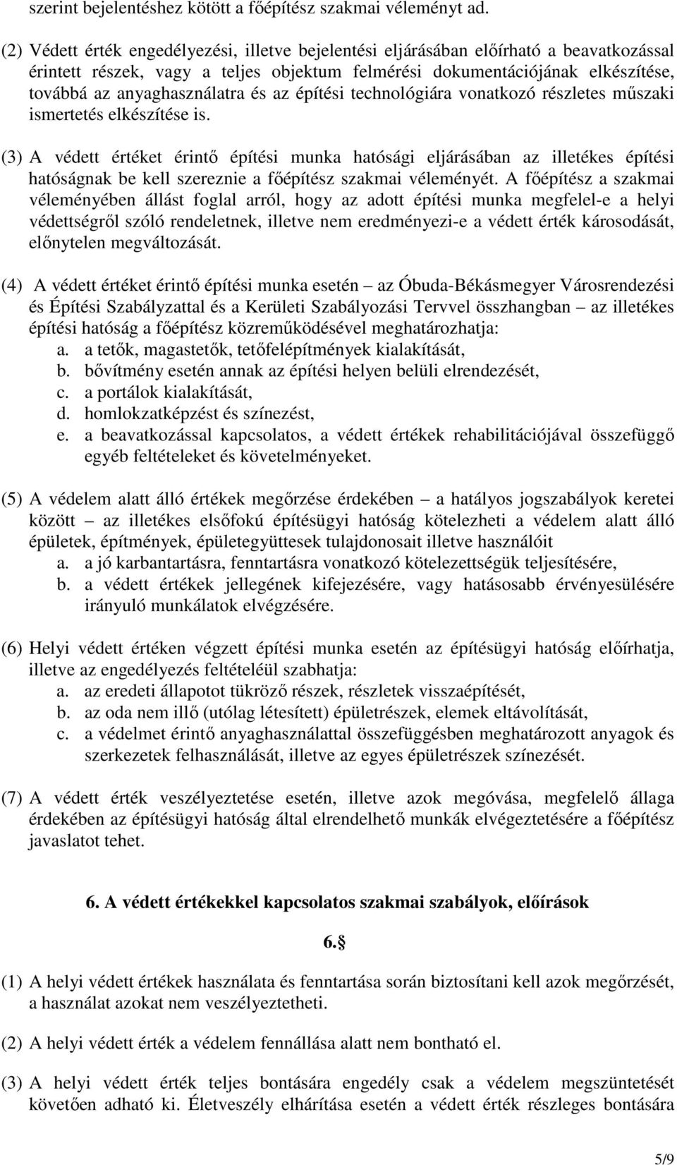 és az építési technológiára vonatkozó részletes mőszaki ismertetés elkészítése is.