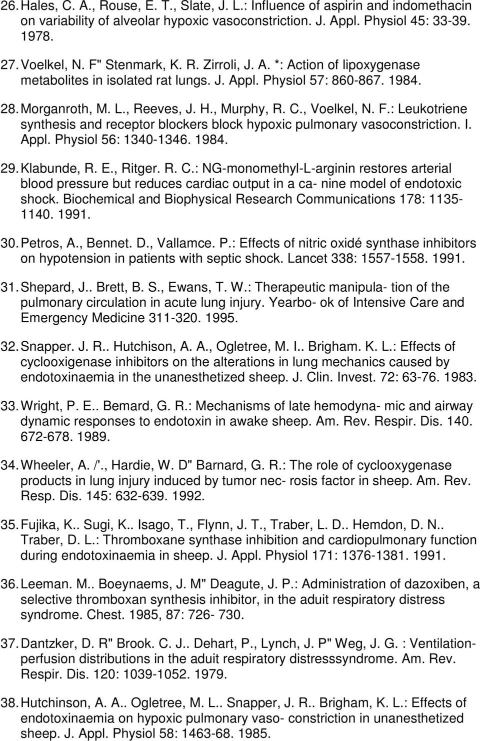 : Leukotriene synthesis and receptor blockers block hypoxic pulmonary vasoconstriction. I. Appl. Physiol 56: 1340-1346. 1984. 29. Klabunde, R. E., Ritger. R. C.