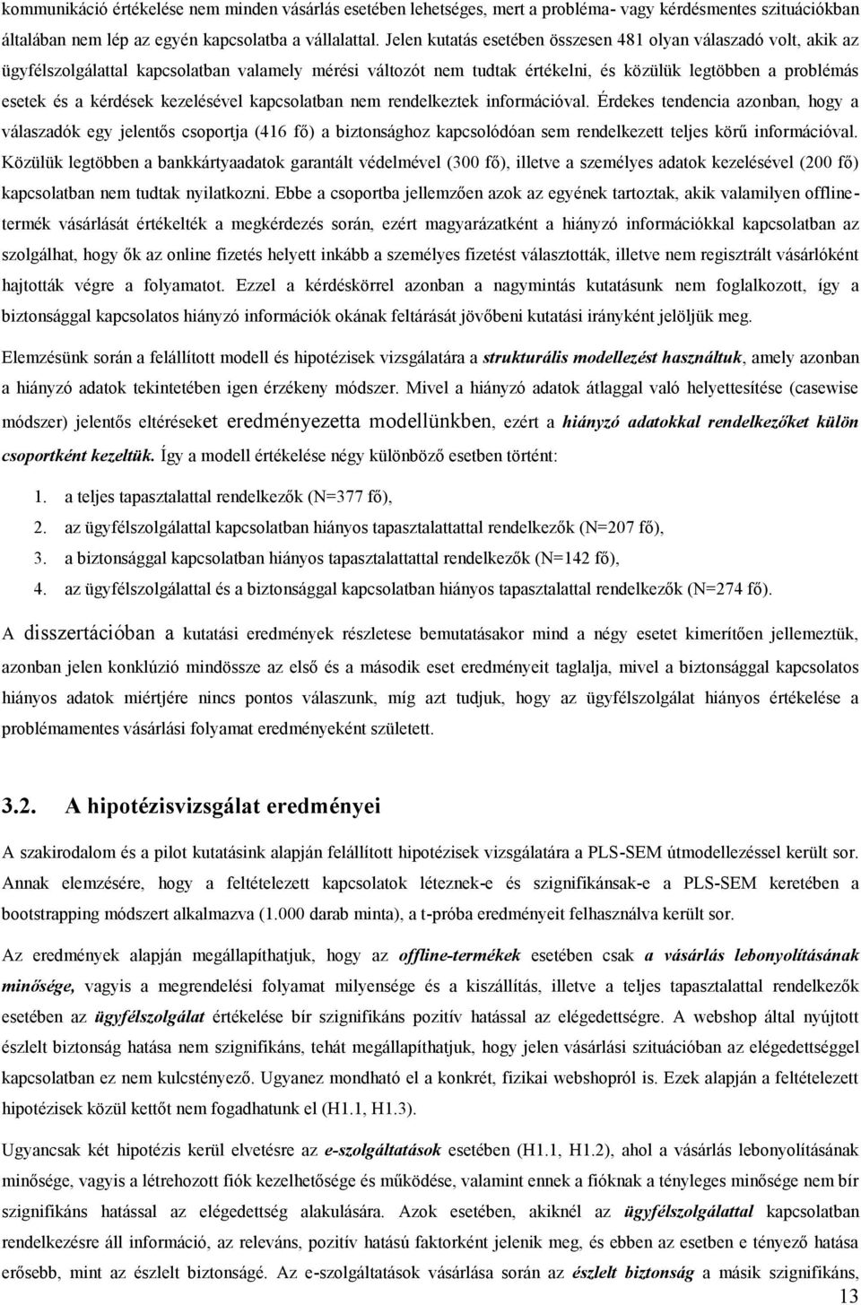 kezelésével kapcsolatban nem rendelkeztek információval.