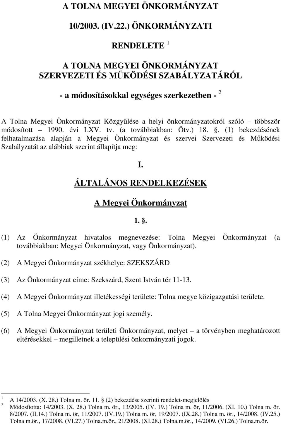 önkormányzatokról szóló többször módosított 1990. évi LXV. tv. (a továbbiakban: Ötv.) 18.