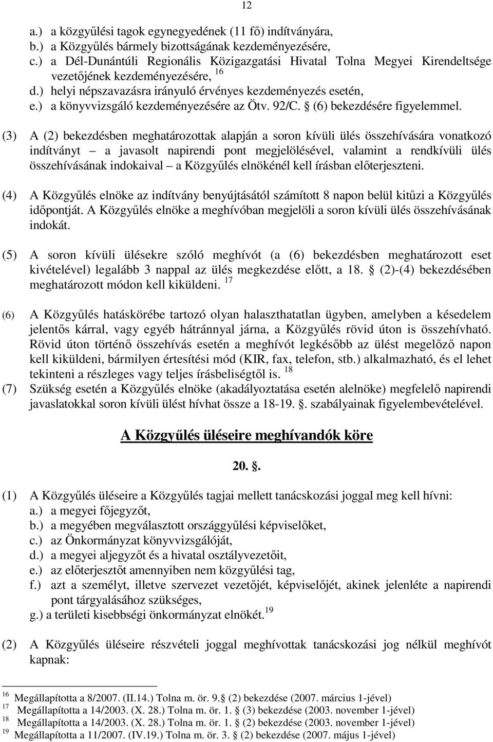) a könyvvizsgáló kezdeményezésére az Ötv. 92/C. (6) bekezdésére figyelemmel.