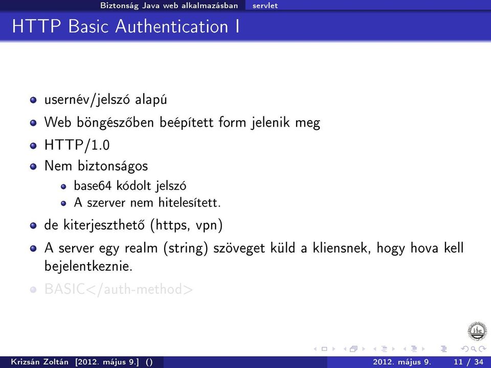 de kiterjeszthet (https, vpn) A server egy realm (string) szöveget küld a kliensnek, hogy