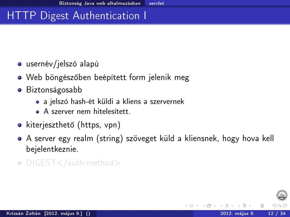 kiterjeszthet (https, vpn) A server egy realm (string) szöveget küld a kliensnek, hogy hova