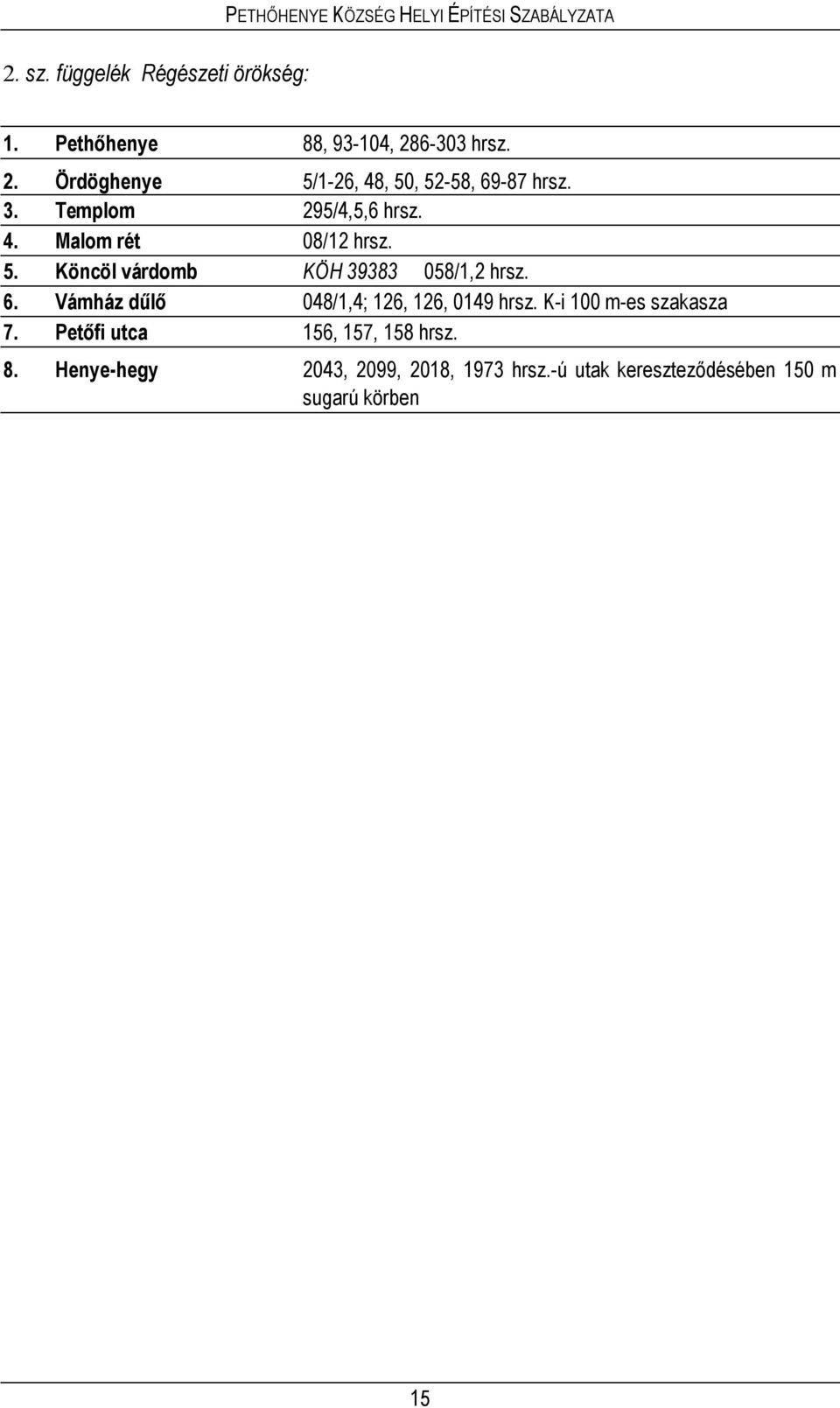 V mh z dű ᔗ劷 048/1,4; 126, 126, 0149 hrsz. K-i 100 m-es szakasza 7.