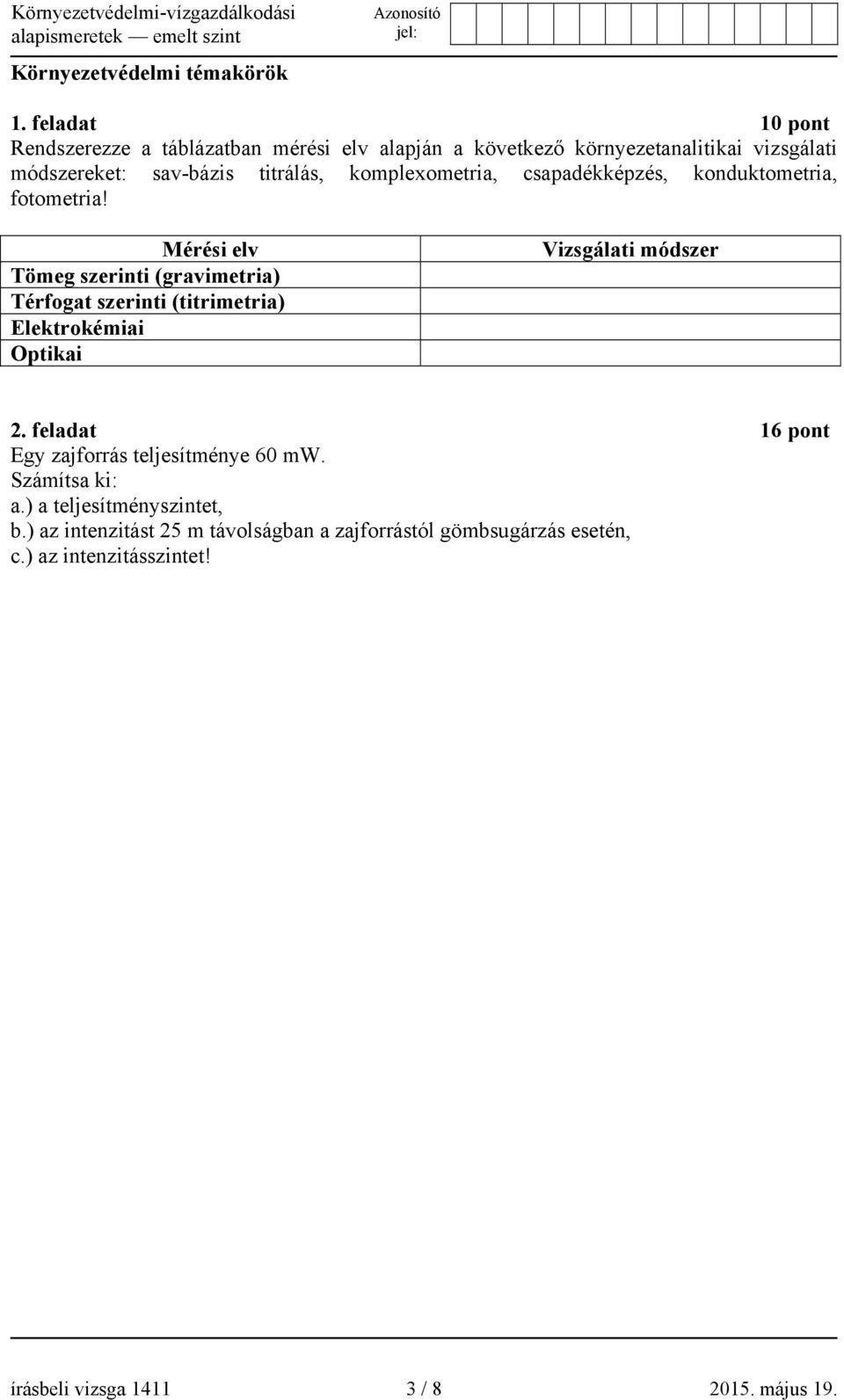 komplexometria, csapadékképzés, konduktometria, fotometria!