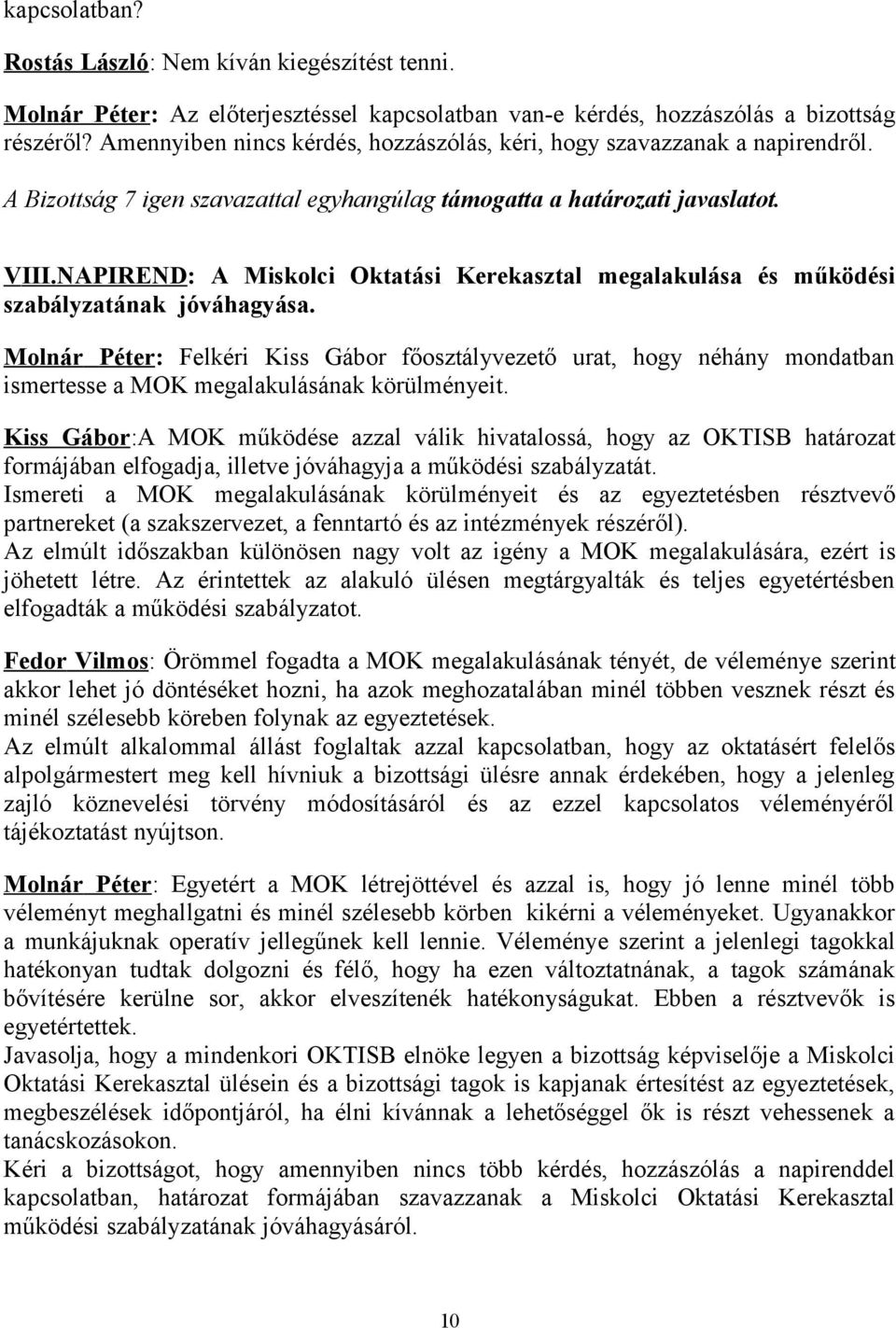 NAPIREND : A Miskolci Oktatási Kerekasztal megalakulása és működési szabályzatának jóváhagyása.