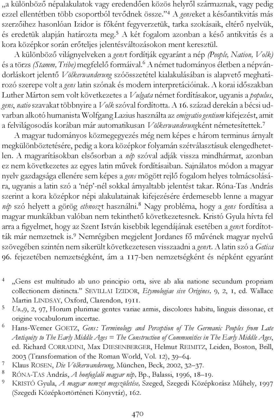 5 A két fogalom azonban a késő antikvitás és a kora középkor során erőteljes jelentésváltozásokon ment keresztül.