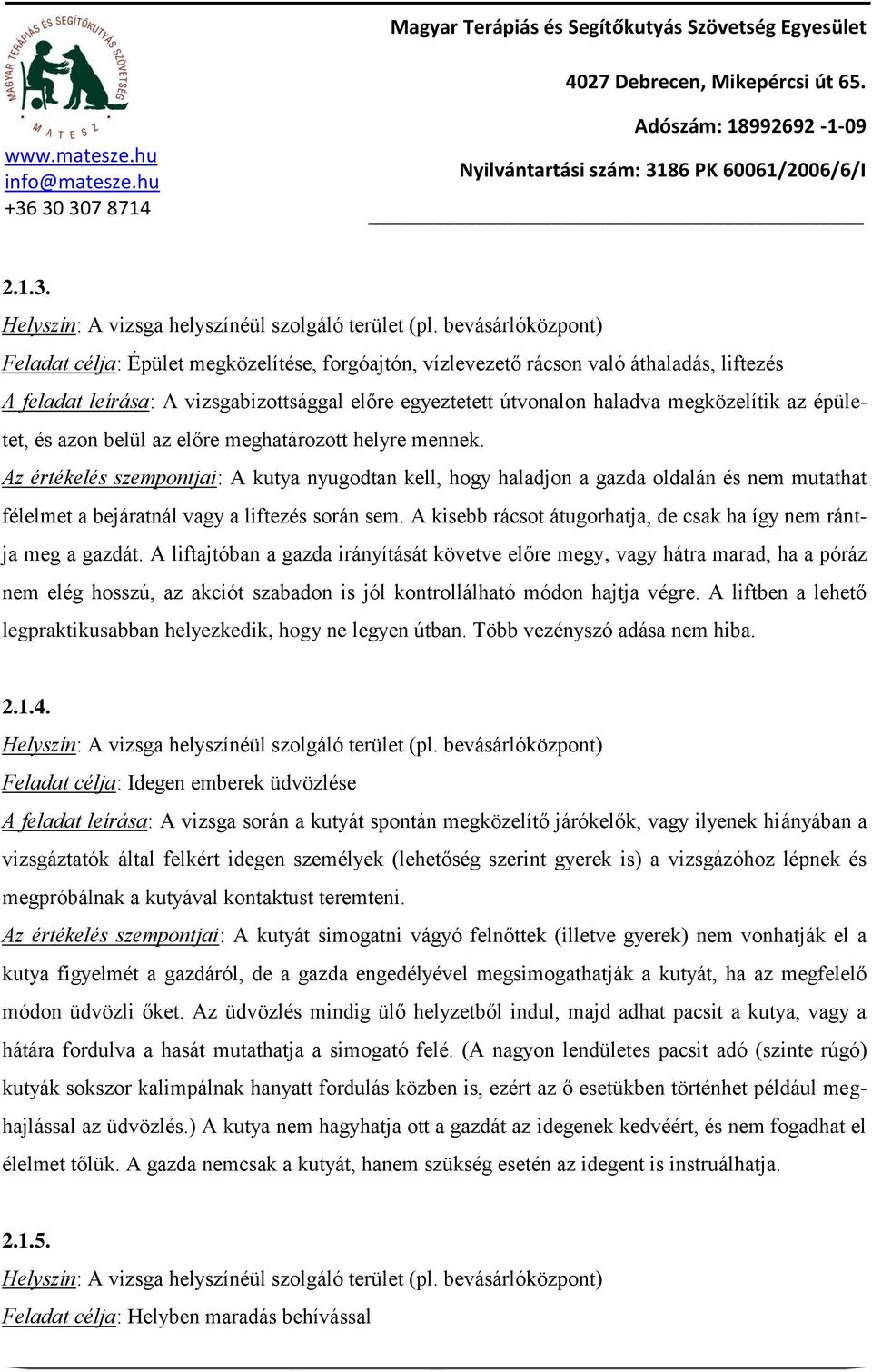 az épületet, és azon belül az előre meghatározott helyre mennek.