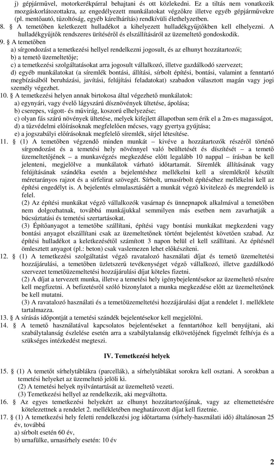 A hulladékgyűjtők rendszeres ürítéséről és elszállításáról az üzemeltető gondoskodik. 9.