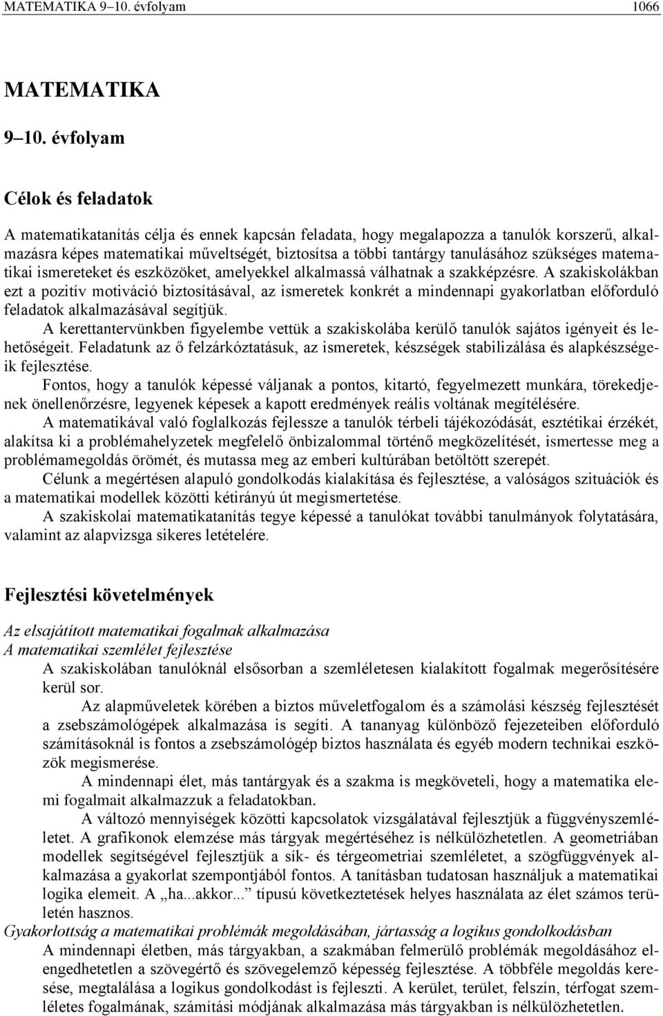 tanulásához szükséges matematikai ismereteket és eszközöket, amelyekkel alkalmassá válhatnak a szakképzésre.