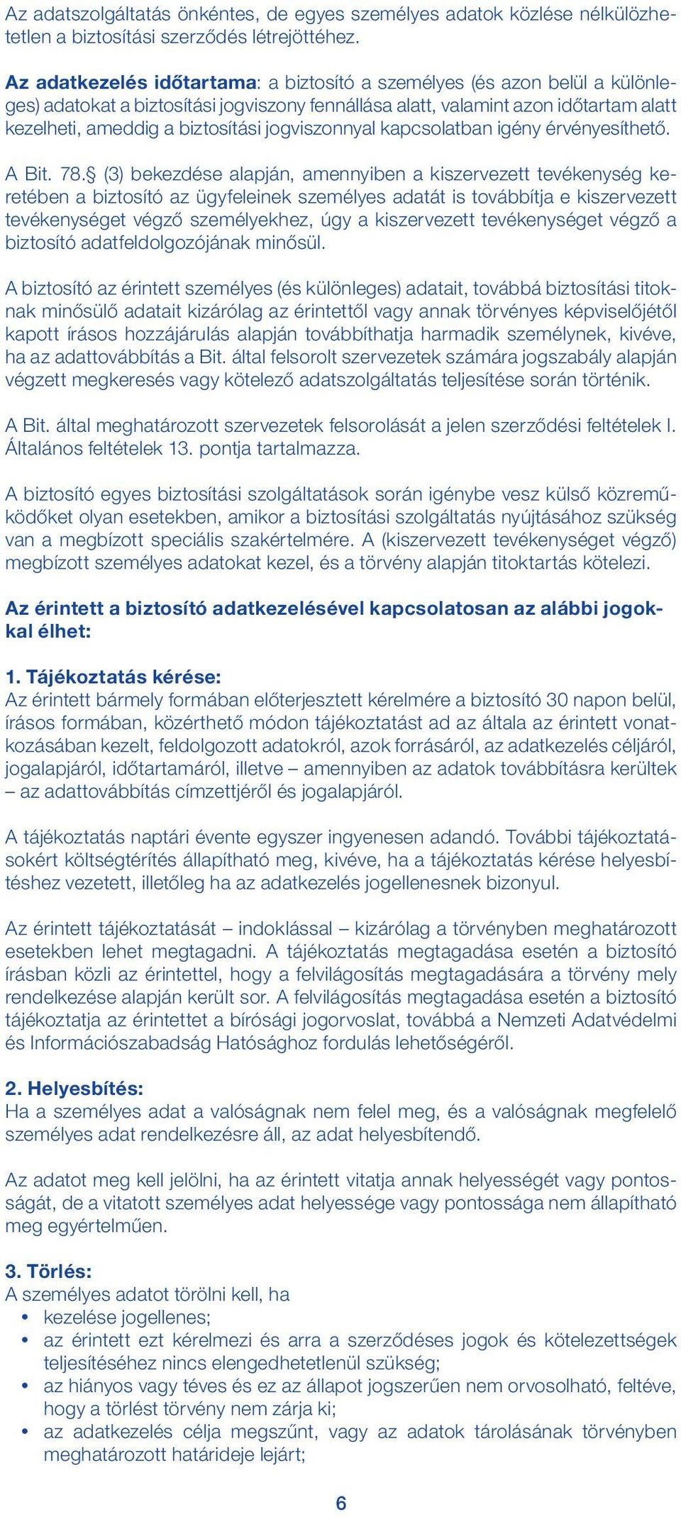 jogviszonnyal kapcsolatban igény érvényesíthető. A Bit. 78.