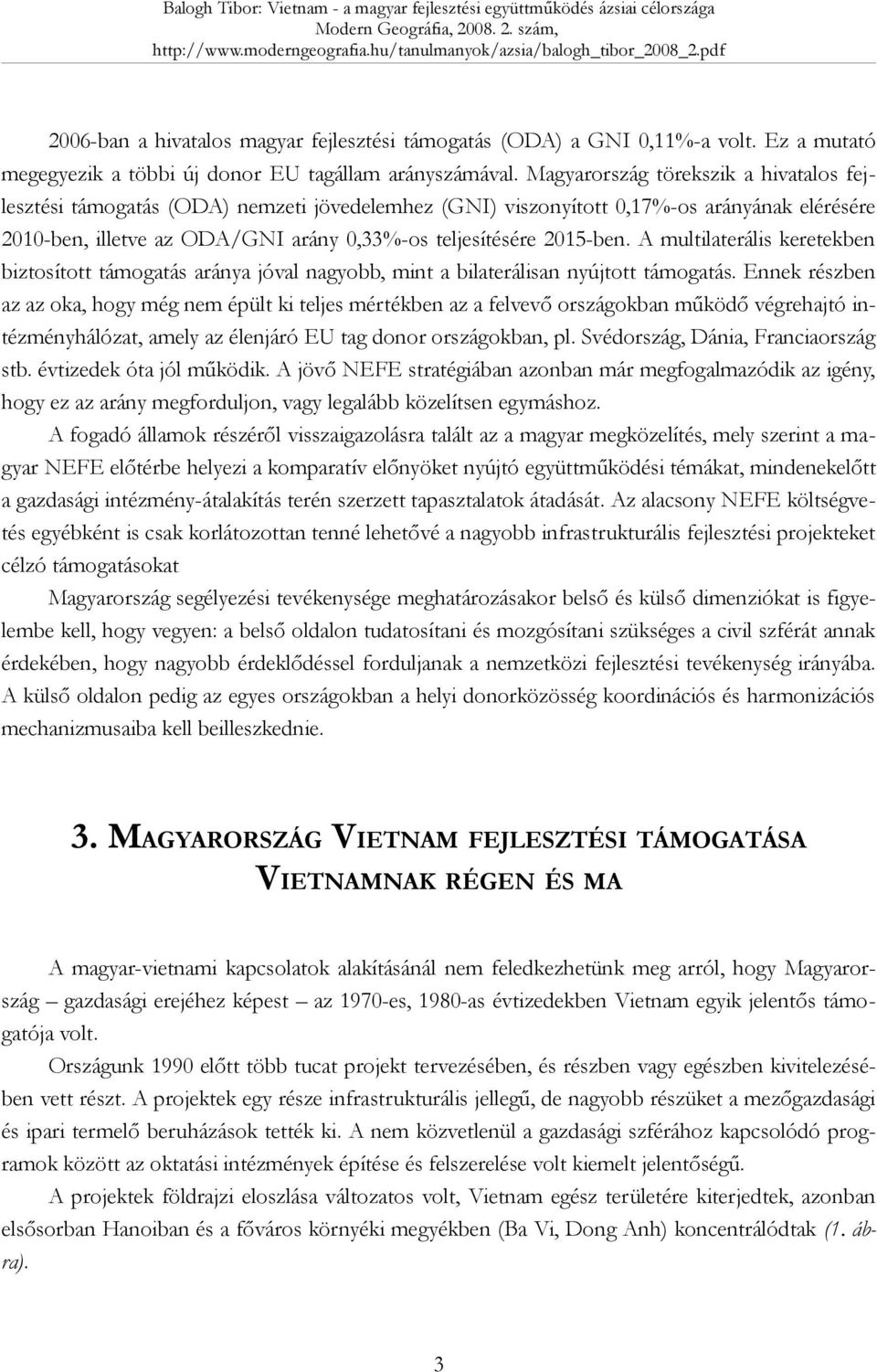 A multilaterális keretekben biztosított támogatás aránya jóval nagyobb, mint a bilaterálisan nyújtott támogatás.