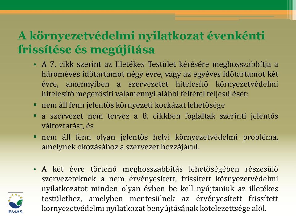 megerősíti valamennyi alábbi feltétel teljesülését: nem áll fenn jelentős környezeti kockázat lehetősége a szervezet nem tervez a 8.