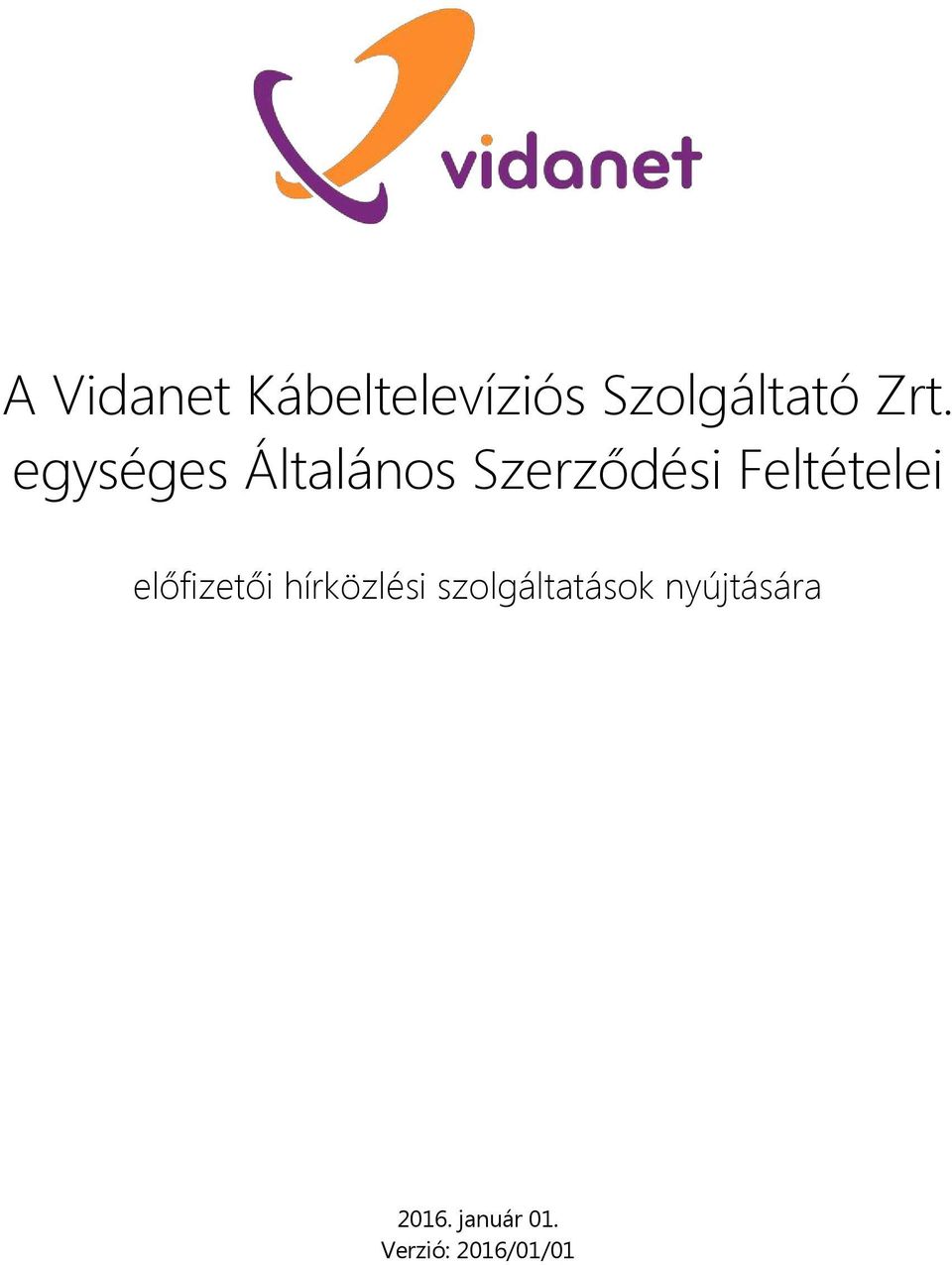 A Vidanet Kábeltelevíziós Szolgáltató Zrt. egységes Általános Szerződési  Feltételei - PDF Ingyenes letöltés