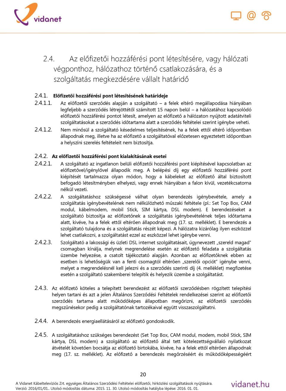 A Vidanet Kábeltelevíziós Szolgáltató Zrt. egységes Általános Szerződési  Feltételei - PDF Ingyenes letöltés