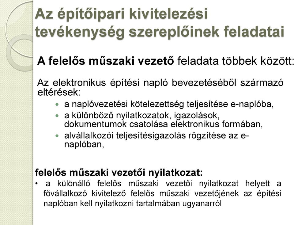 csatolása elektronikus formában, alvállalkozói teljesítésigazolás rögzítése az e- naplóban, felelős műszaki vezetői nyilatkozat: a különálló