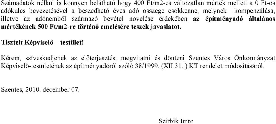 Ft/m2-re történő emelésére teszek javaslatot. Tisztelt Képviselő testület!