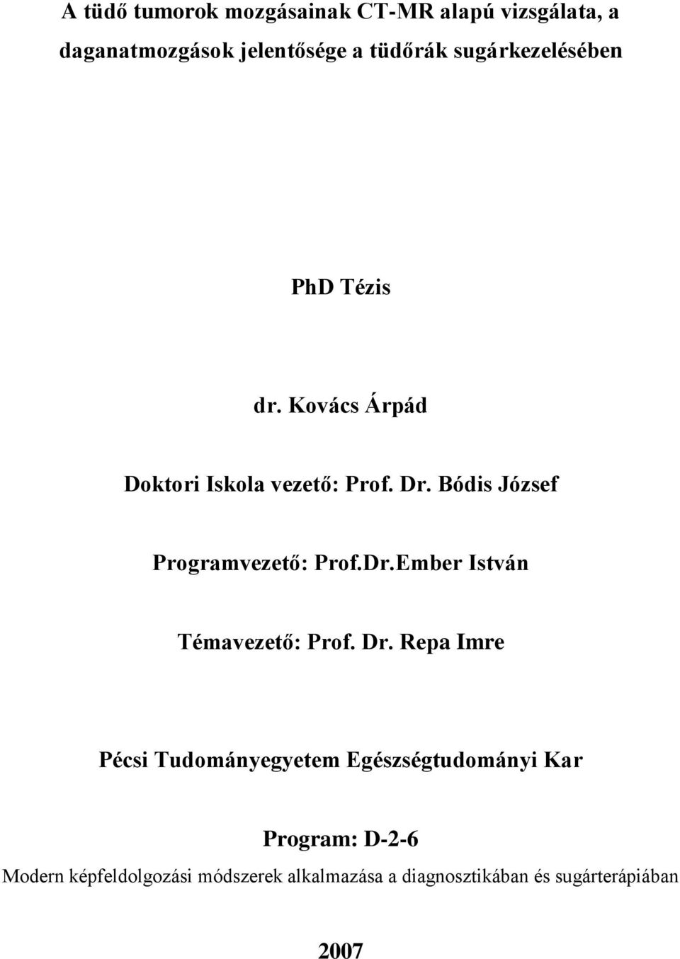 Bódis József Programvezető: Prof.Dr.Ember István Témavezető: Prof. Dr.