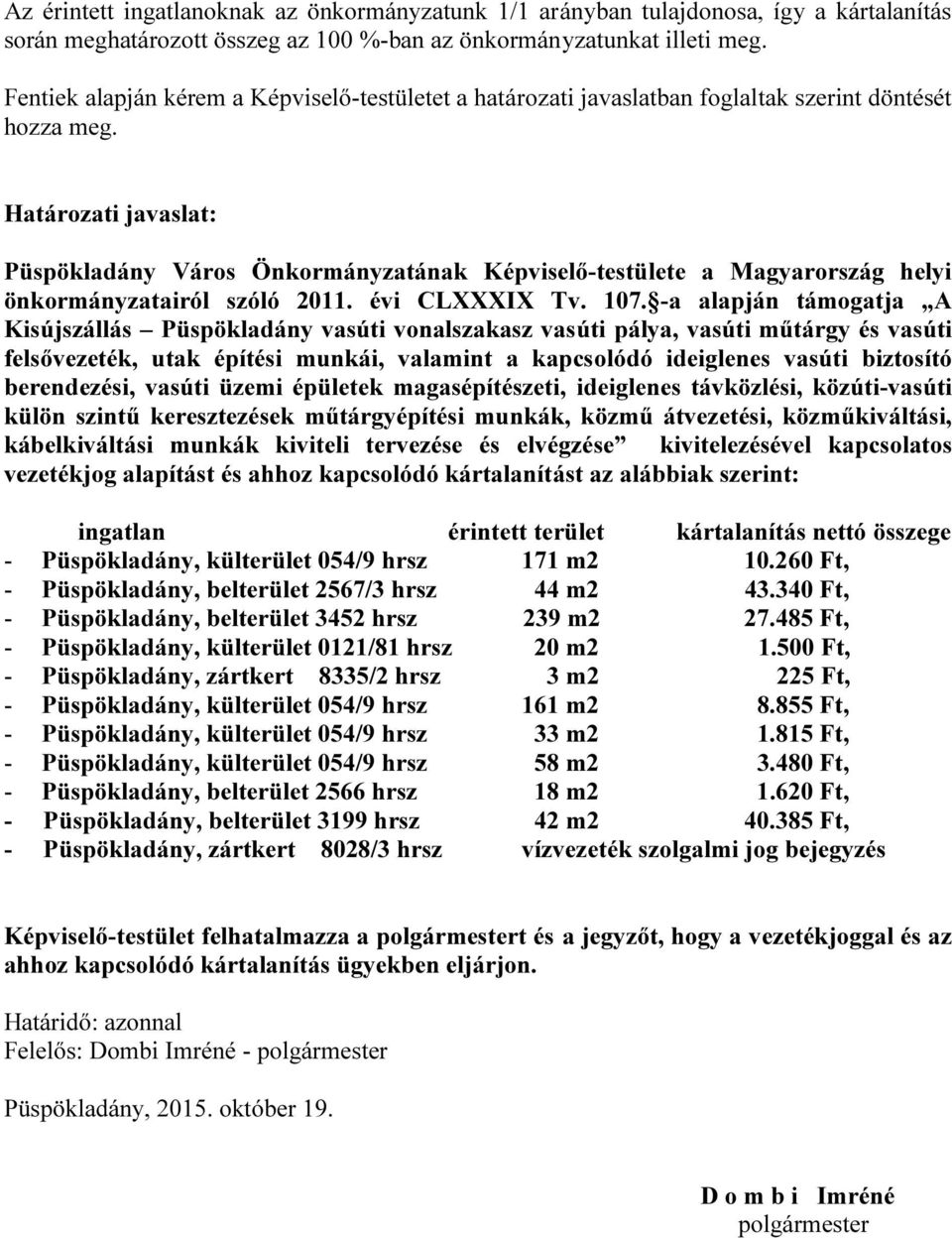 Határozati javaslat: Püspökladány Város Önkormányzatának Képviselő-testülete a Magyarország helyi önkormányzatairól szóló 2011. évi CLXXXIX Tv. 107.