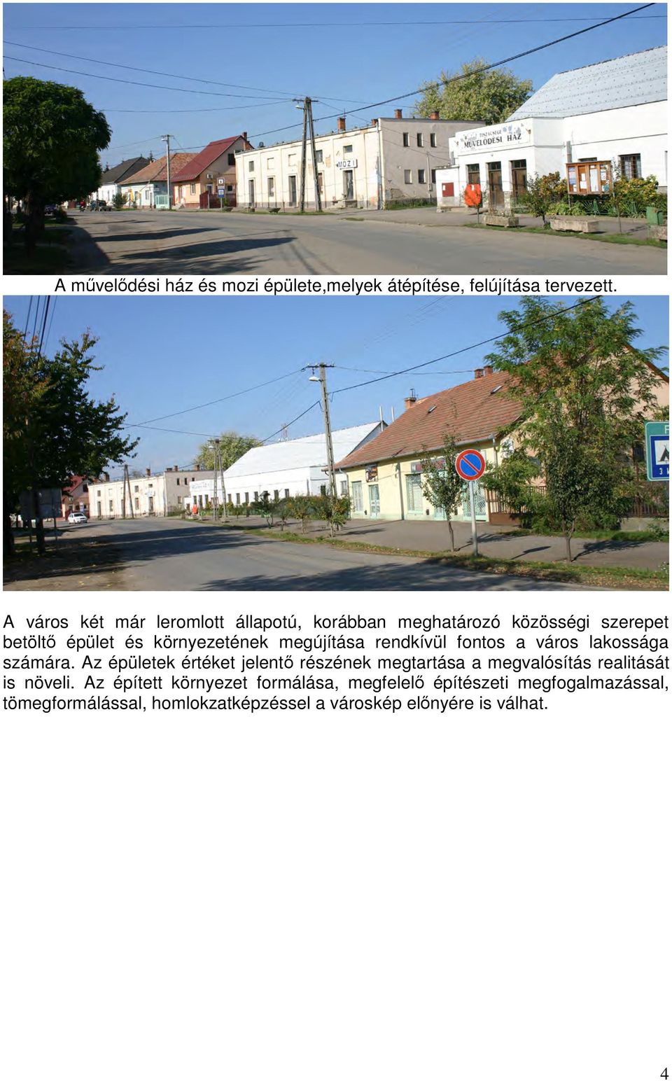 megújítása rendkívül fontos a város lakossága számára.