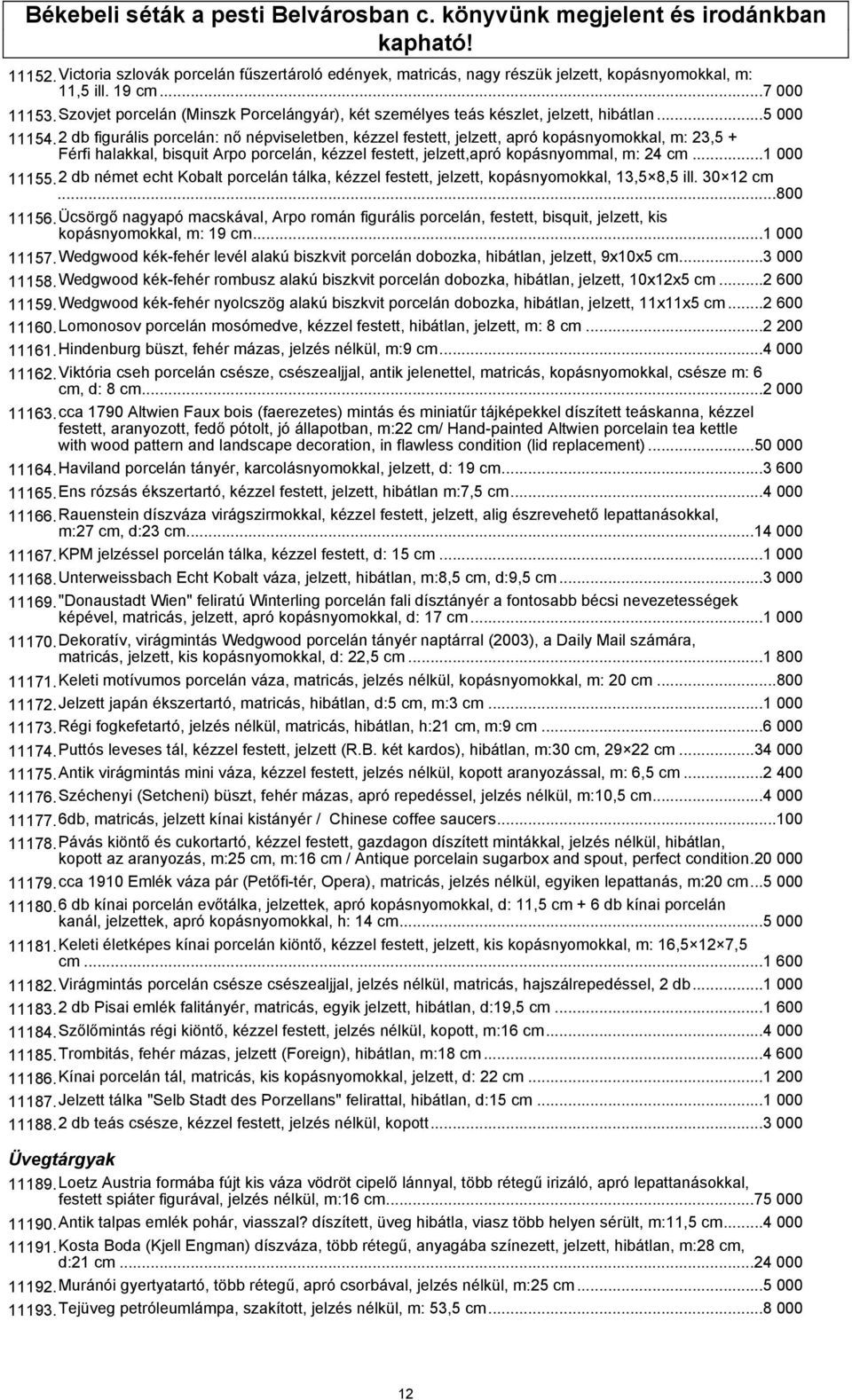 2 db figurális porcelán: nő népviseletben, kézzel festett, jelzett, apró kopásnyomokkal, m: 23,5 + Férfi halakkal, bisquit Arpo porcelán, kézzel festett, jelzett,apró kopásnyommal, m: 24 cm.