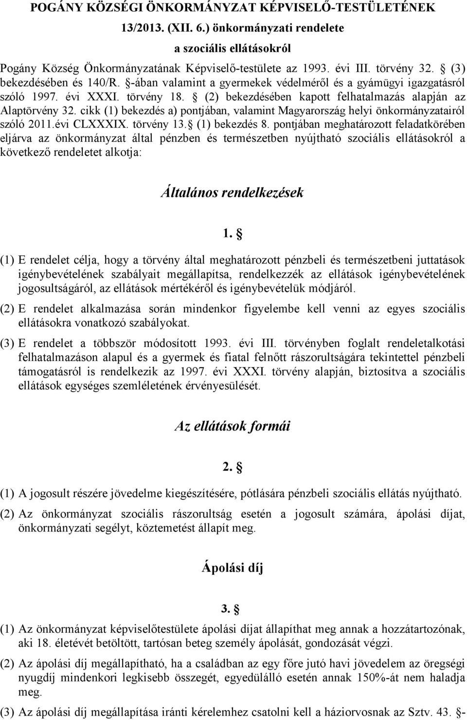 cikk (1) bekezdés a) pontjában, valamint Magyarország helyi önkormányzatairól szóló 2011.évi CLXXXIX. törvény 13. (1) bekezdés 8.