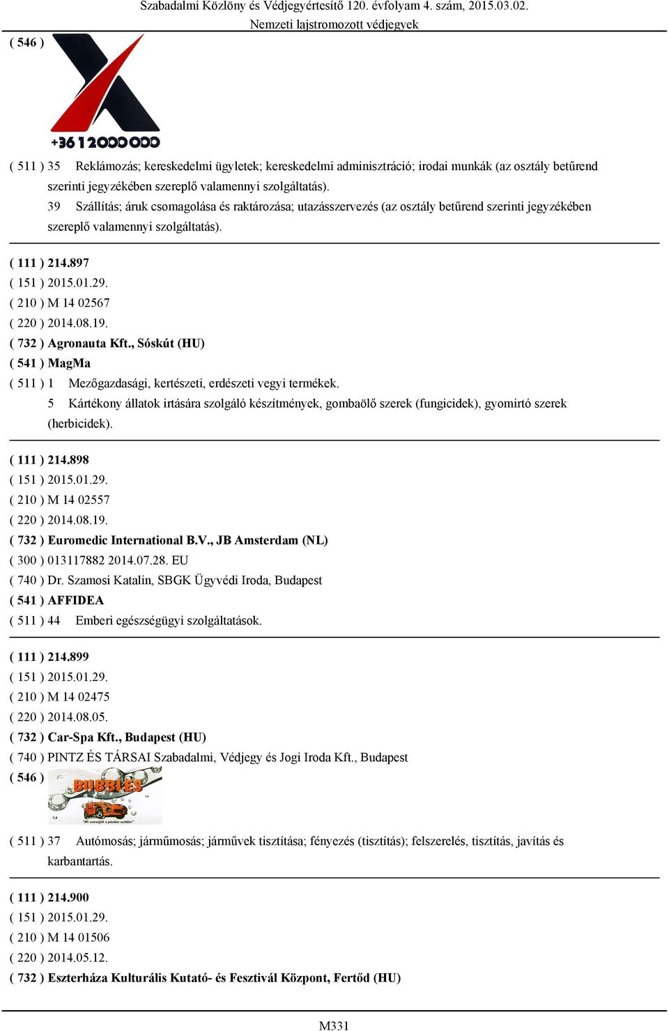 , Sóskút (HU) ( 541 ) MagMa ( 511 ) 1 Mezőgazdasági, kertészeti, erdészeti vegyi termékek.