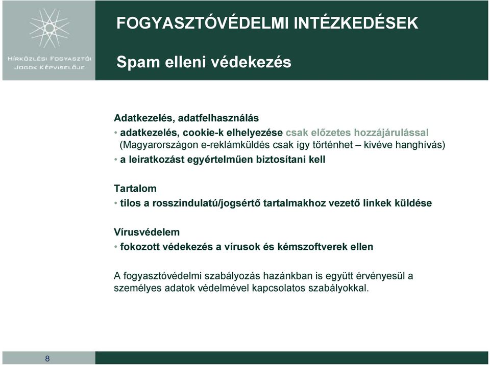 tilos a rosszindulatú/jogsértő tartalmakhoz vezető linkek küldése Vírusvédelem fokozott védekezés a vírusok és