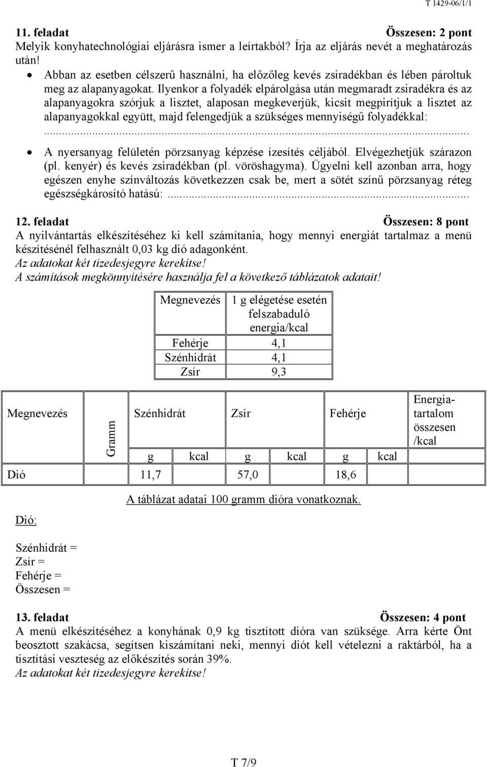 Ilyenkor a folyadék elpárolgása után megmaradt zsiradékra és az alapanyagokra szórjuk a lisztet, alaposan megkeverjük, kicsit megpirítjuk a lisztet az alapanyagokkal együtt, majd felengedjük a