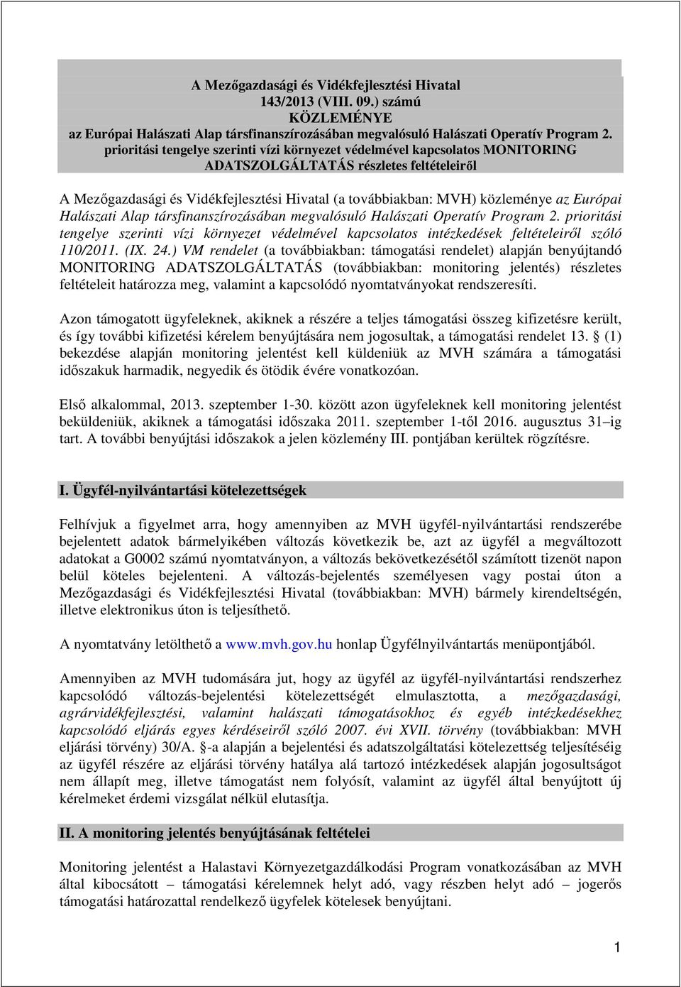 Európai Halászati Alap társfinanszírozásában megvalósuló Halászati Operatív Program 2. prioritási tengelye szerinti vízi környezet védelmével kapcsolatos intézkedések feltételeiről szóló 110/2011.