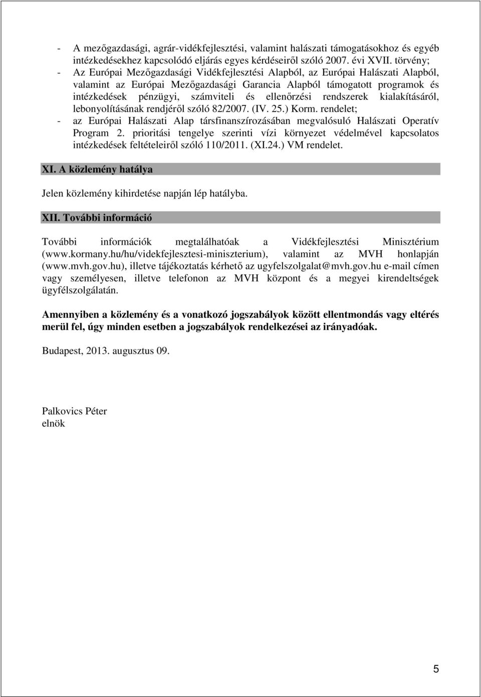 számviteli és ellenőrzési rendszerek kialakításáról, lebonyolításának rendjéről szóló 82/2007. (IV. 25.) Korm.