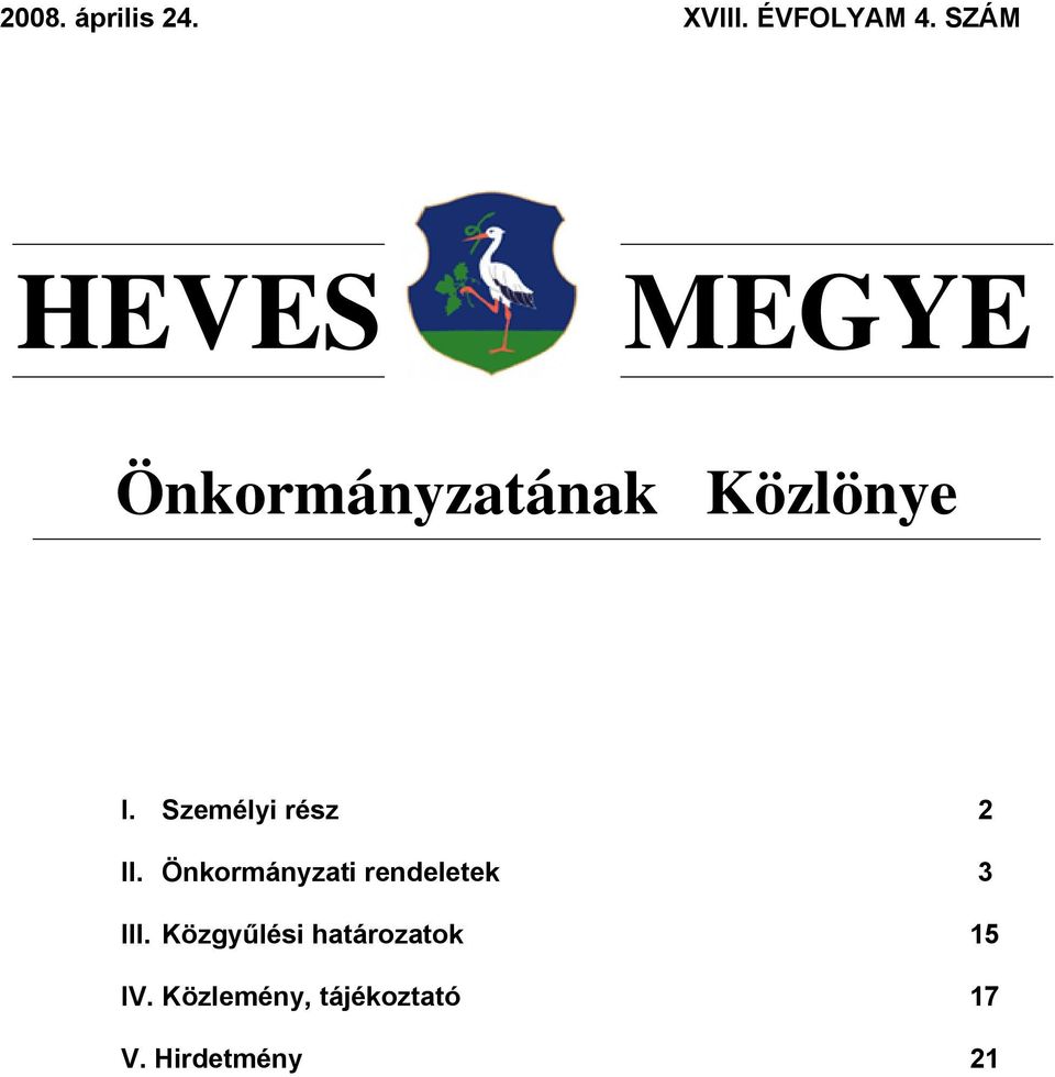 Személyi rész 2 II. Önkormányzati rendeletek 3 III.