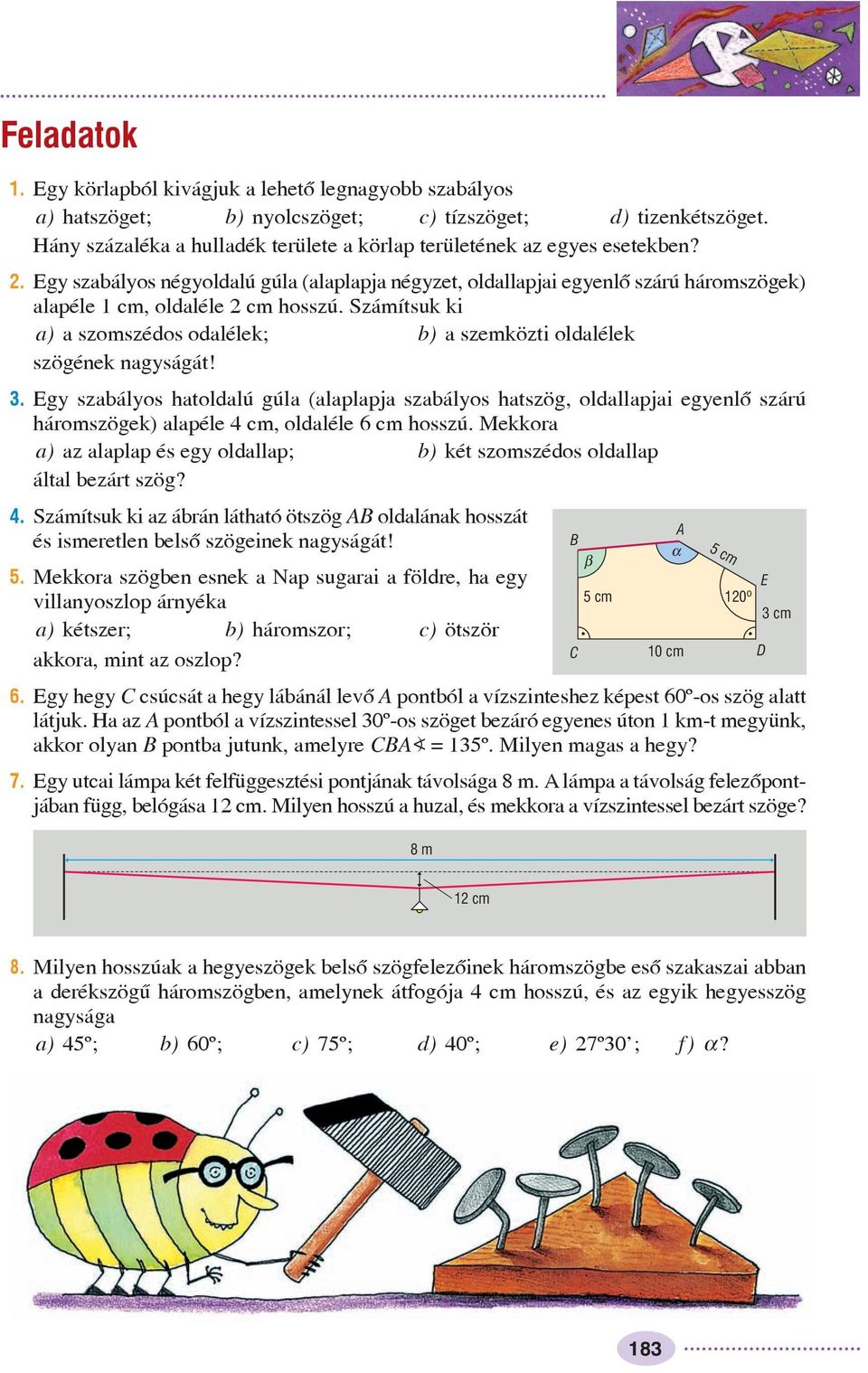 Számítsuk ki a) a szomszédos odalélek; b) a szemközti oldalélek szögének nagyságát! 3.