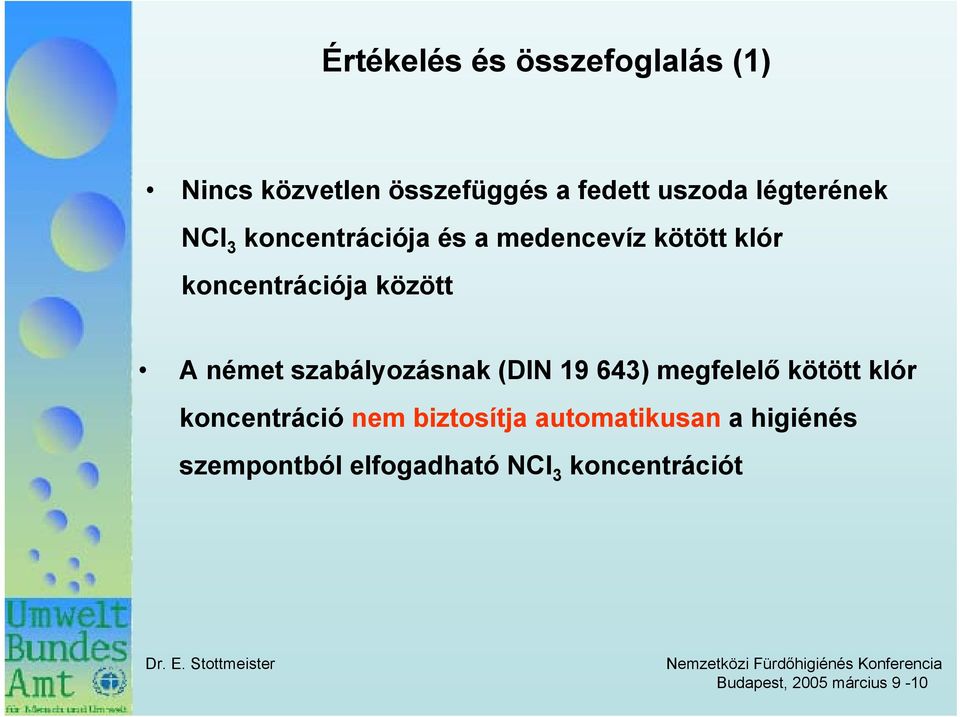 között A német szabályozásnak (DIN 19 643) megfelelő kötött klór koncentráció