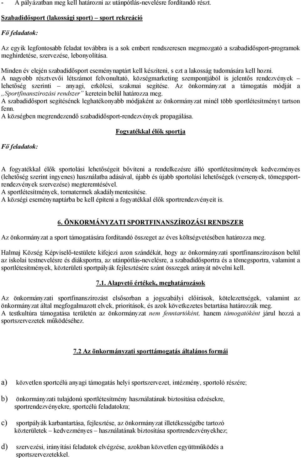 lebonyolítása. Minden év elején szabadidősport eseménynaptárt kell készíteni, s ezt a lakosság tudomására kell hozni.