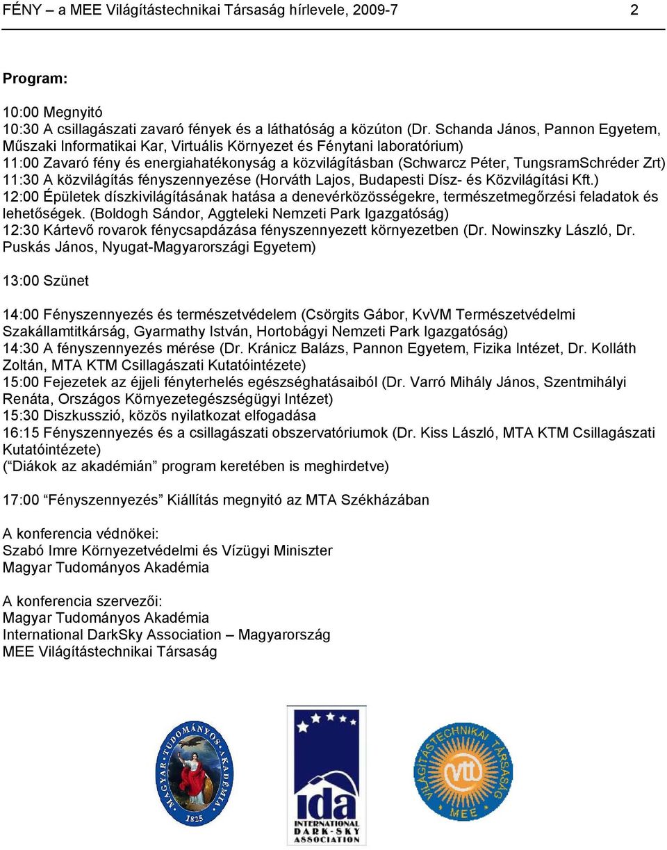 11:30 A közvilágítás fényszennyezése (Horváth Lajos, Budapesti Dísz- és Közvilágítási Kft.