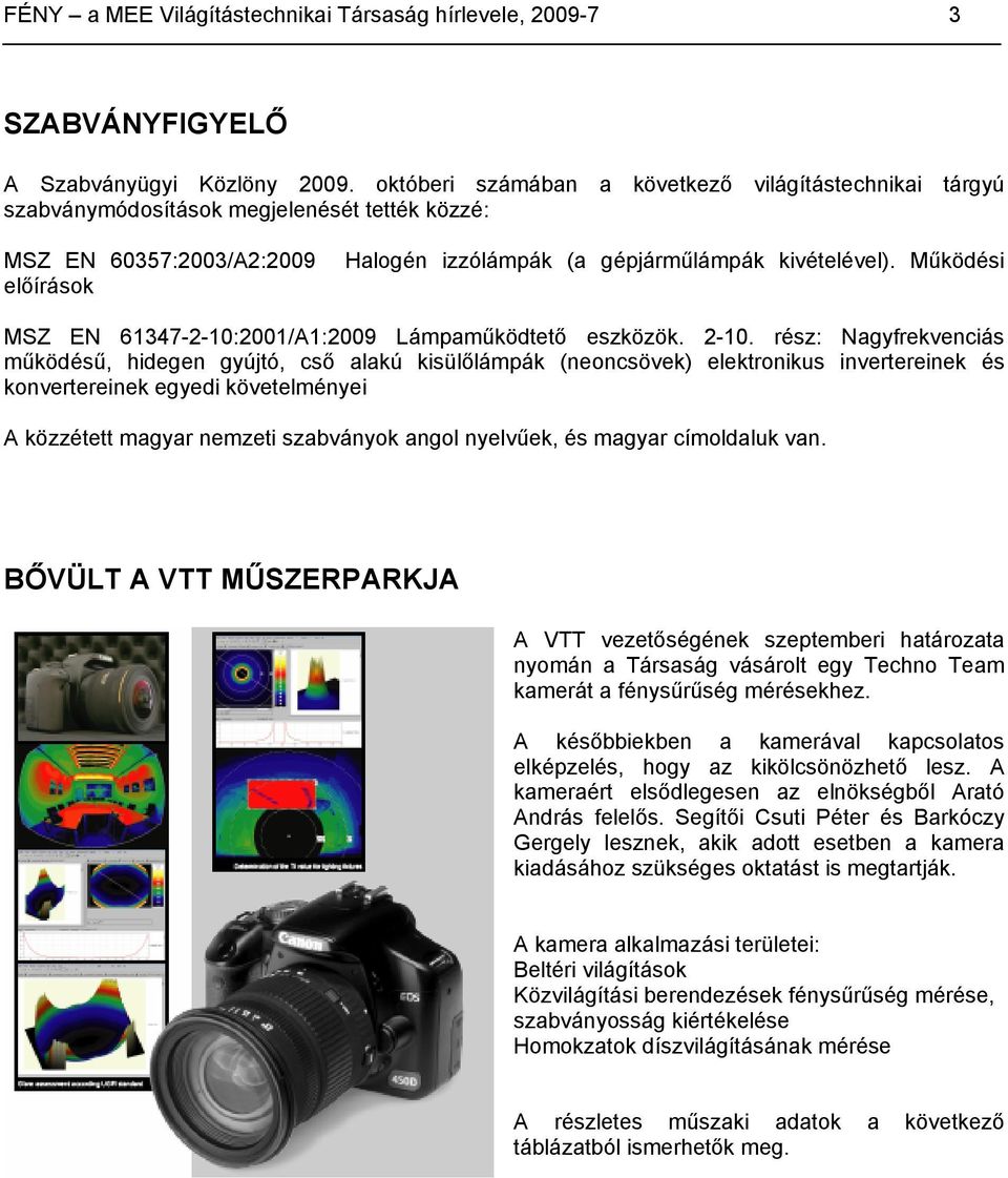 Működési előírások MSZ EN 61347-2-10:2001/A1:2009 Lámpaműködtető eszközök. 2-10.