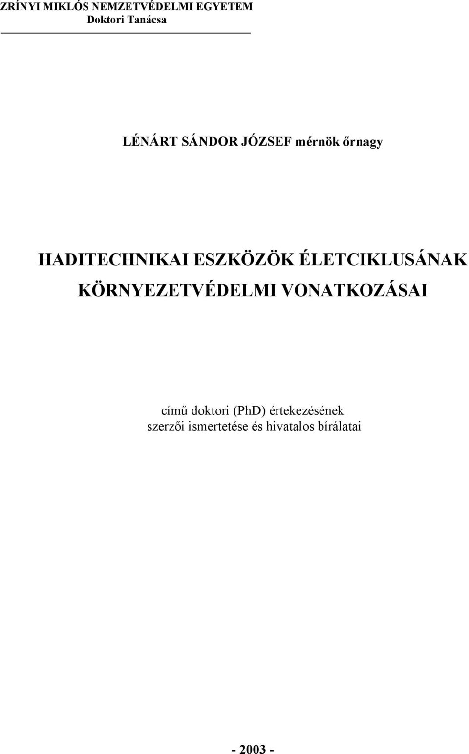 ÉLETCIKLUSÁNAK KÖRNYEZETVÉDELMI VONATKOZÁSAI című doktori