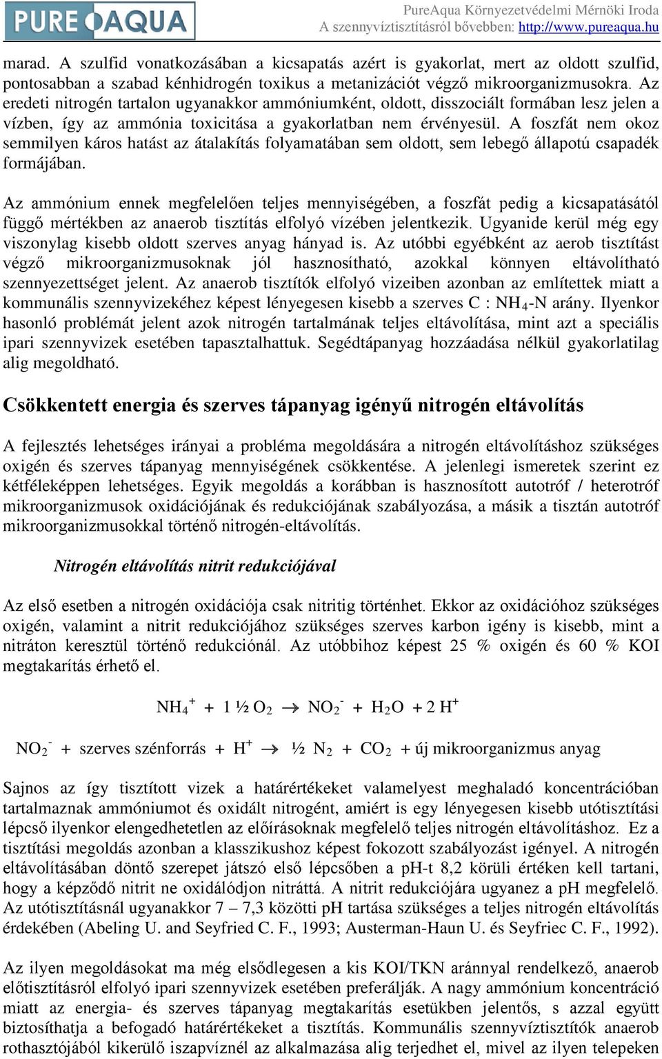 A foszfát nem okoz semmilyen káros hatást az átalakítás folyamatában sem oldott, sem lebegő állapotú csapadék formájában.