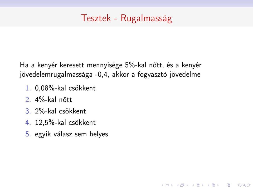 a fogyasztó jövedelme 1. 0,08%-kal csökkent 2.