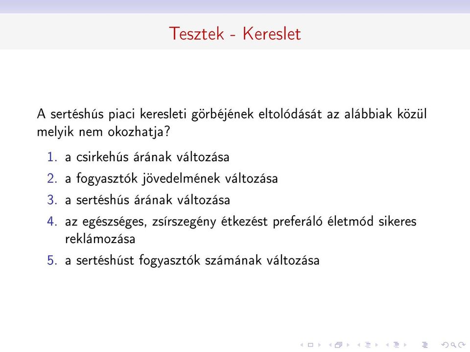 a fogyasztók jövedelmének változása 3. a sertéshús árának változása 4.